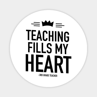 Teaching fills my heart 3rd grade teacher Magnet